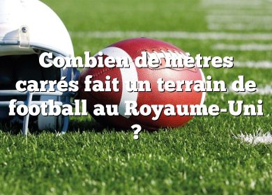 Combien de mètres carrés fait un terrain de football au Royaume-Uni ?